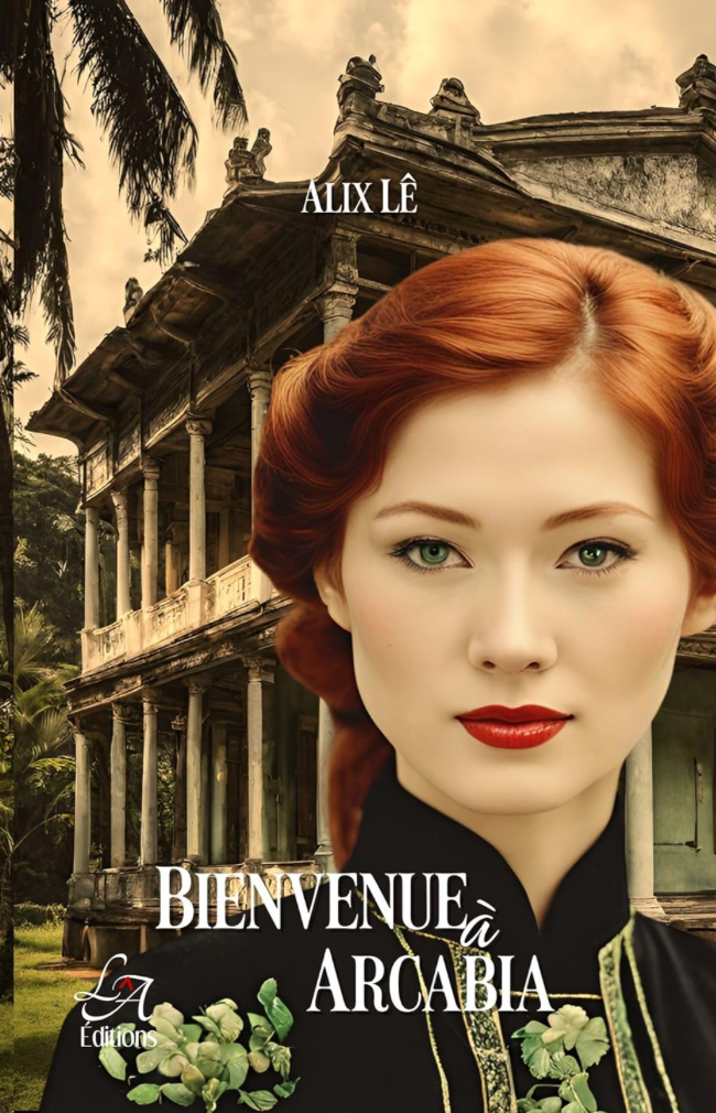 Bienvenue à Arcabia: (Série Arcabia Tome 2) Dans les tourments de l'Indochine, l'amour et le désir se confrontent aux ombres du passé.
