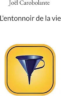 L'entonnoir de la vie