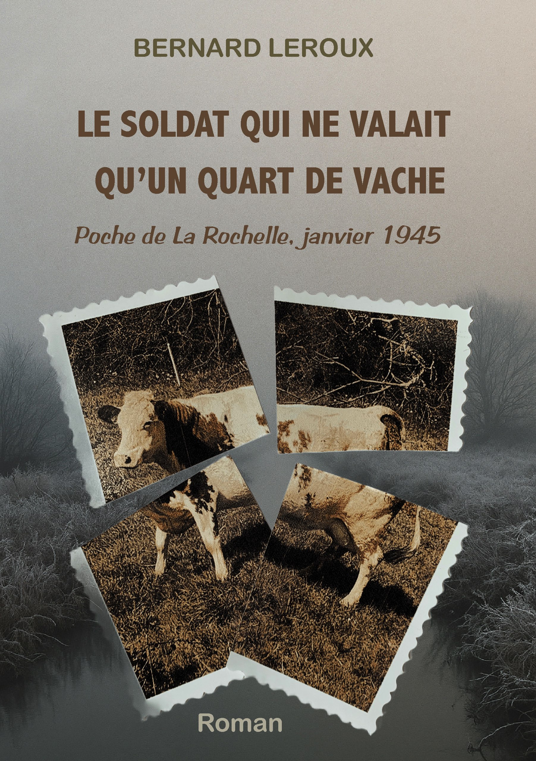 Le soldat qui ne valait qu'un quart de vache: Poche de La Rochelle, janvier 1945