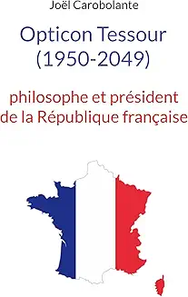Opticon Tessour (1950-2049), philosophe et président de la République française